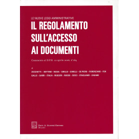 Il regolamento sull'accesso ai documenti amministrativi. Commento al DPR 12 aprile 2006