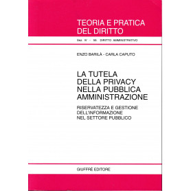 La tutela della privacy nella pubblica amministrazione. Riservatezza e gestione dell'informazione nel settore pubblico