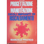 Progettazione e manutanzione degli impianti di riscaldamento. Manuale pratico