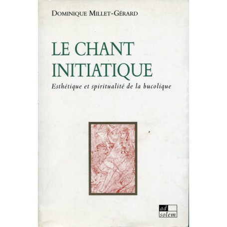 Le chant initiatique - Esthétique et spiritualité de la bucolique