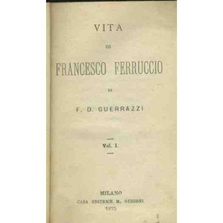 Vita di Francesco Ferruccio. Vol. 1