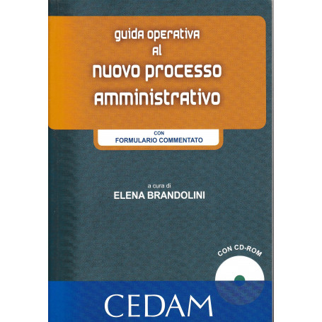 Guida operativa al nuovo processo amministrativo. Con formulario commentato. Con CD-ROM