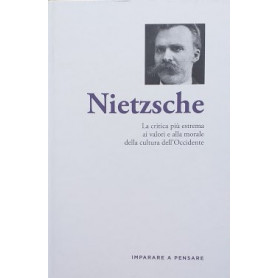 Nietzsche. La critica pià¹ estrema ai valori e alla morale della cultura dell'Occidente