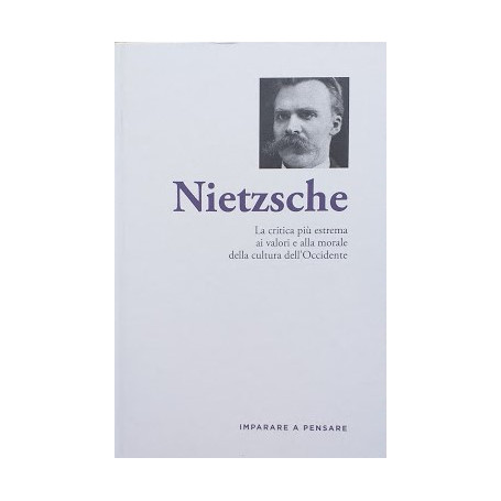 Nietzsche. La critica pià¹ estrema ai valori e alla morale della cultura dell'Occidente