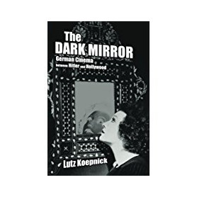 The dark mirror - German Cinema between Hitler and Hollywood