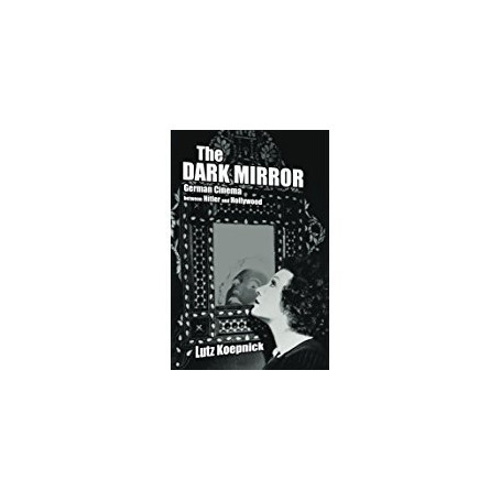 The dark mirror - German Cinema between Hitler and Hollywood