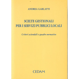 Scelte gestionali per i servizi pubblici locali. Criteri aziendali e quadro normativo