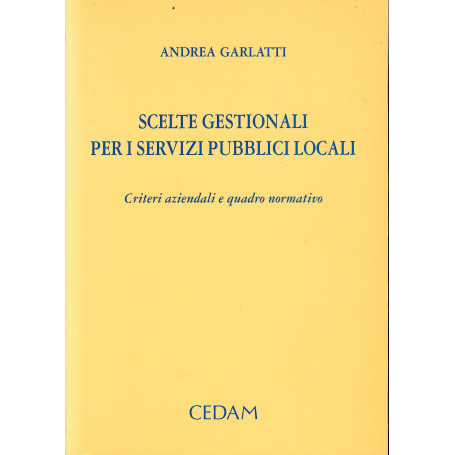 Scelte gestionali per i servizi pubblici locali. Criteri aziendali e quadro normativo