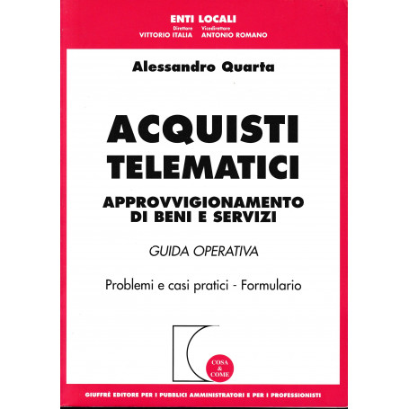 Acquisti telematici. Approvvigionamento di beni e servizi. Guida operativa. Problemi e casi pratici. Formulario