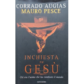Inchiesta su Gesà¹. Chi era l'uomo che ha cambiato il mondo.