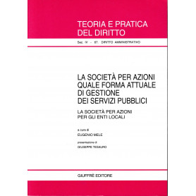 La società  per azioni quale forma attuale di gestione dei servizi pubblici. La società  per azioni per gli enti locali