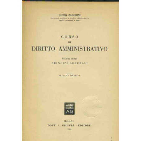 Corso di diritto amministrativo. Volume primo. Principi generali
