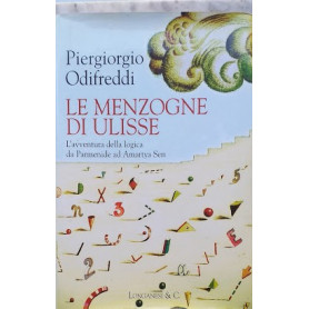 Le menzogne di Ulisse. L'avventura della logica da Parmeide ad Amartya Sen