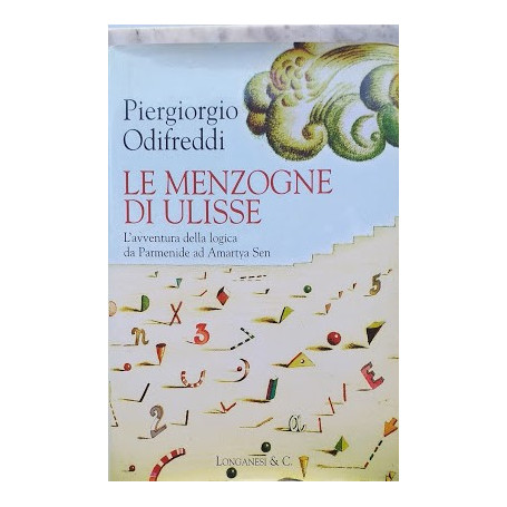 Le menzogne di Ulisse. L'avventura della logica da Parmeide ad Amartya Sen