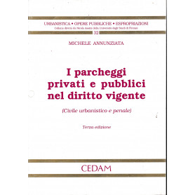 I parcheggi privati e pubblici nel diritto vigente (civile urbanistico e penale)