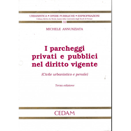I parcheggi privati e pubblici nel diritto vigente (civile urbanistico e penale)