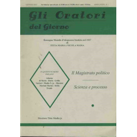 Gli oratori del giorno. Il magistrato politico. Scienza e processo. Anno LXXXVI. N. 1