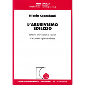 L'abusivismo edilizio. Sanzioni amministrative e penali. Casi pratici e giurisprudenza