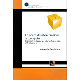Le opere di urbanizzazione a scomputo. Sistemi di realizzazione e schemi di convenzione di lottizzazione