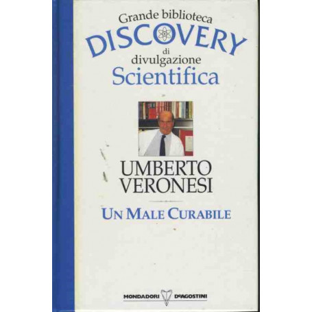 Un male incurabile. Grande biblioteca discovery di divulgazione scientifica