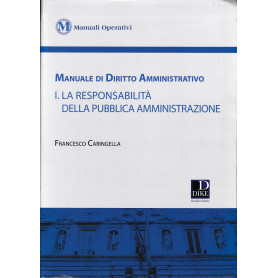 Manuale di diritto amministrativo vol.1. La responsabilità  della pubblica amministrazione