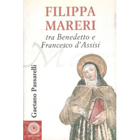 Filippa Mareri. Tra Benedetto e Francesco d'Assisi