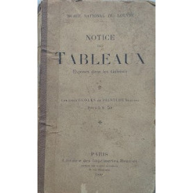 Notice des Tableaux exposés dans les Galeries. Les trois écoles de Peinture réunies