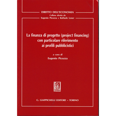 La finanza di progetto (project financing) con particolare riferimento ai profili pubblicistici