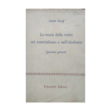 La teoria della verità  nel materialismo e nell'idealismo. Questioni generali.